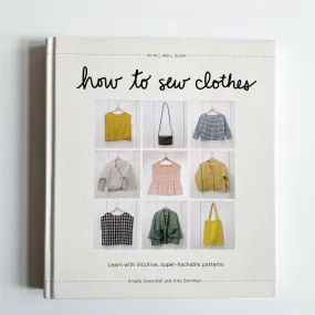 How to Sew Clothes - Amelia Greenhall and Amy Bornman